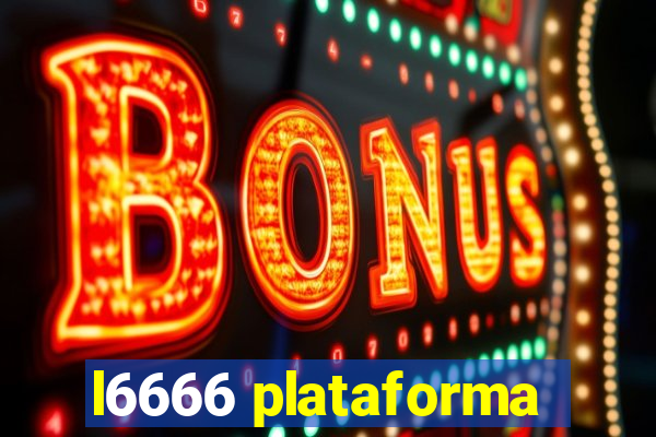 l6666 plataforma